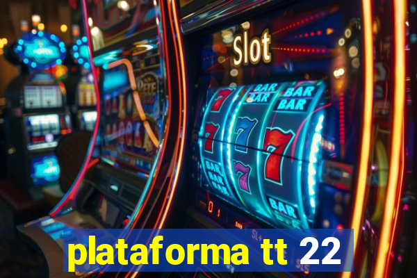 plataforma tt 22